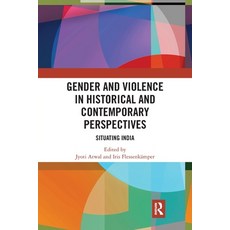 (영문도서) Gender and Violence in Historical and Contemporary Perspectives: Situating India Paperback, Routledge Chapman & Hall, English, 9780367784607