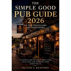 (영문도서)The Simple Good Pub Guide 2026 UK for Travellers and Sightseers: A Curated Guide... Paperback, Independently Published, English, 9798196085123 Independently Published, English, 9798196085123
