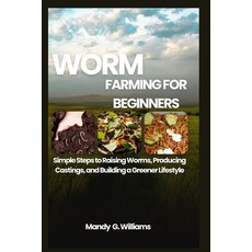 (영문도서)Worm Farming for Beginners: Simple Steps to Raising Worms Producing Castings a... Paperback, Independently Published, English, 9798299351132
