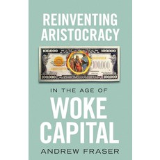 (영문도서) Reinventing Aristocracy in the Age of Woke Capital Paperback, Arktos Media Ltd., English, 9781915755063