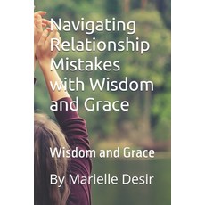 (英文圖書)Navigating Relationship Mistakes with Wisdom and Grace: Wisdom and Grace 平裝版, Independently Published, 英文