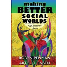 (영문도서) Making Better Social Worlds: Inspirations from the Theory of the Coordinated Ma... Paperback, CMM Institute, English, 9781733432405
