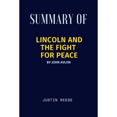 (영문도서) Summary of Lincoln and the Fight for Peace By John Avlon Paperback, Independently Published, English, 9798418485328