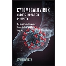 (英文圖書)Cytomegalovirus and Its Impact on Immunity: The Silent Threat Disrupting Human D... 平裝版, Independently Published, 英文