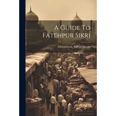 (영문도서) A Guide To Fatehpur Sikri Paperback, Legare Street Press, English, 9781021243638