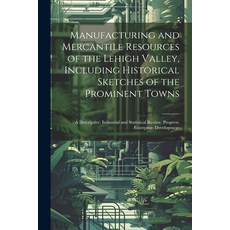 (영문도서) Manufacturing and Mercantile Resources of the Lehigh Valley Including Historical Sketches of... Paperback, Legare Street Press, English, 9781021692252