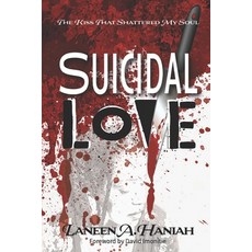 (영문도서) Suicidal Love: The Kiss That Shattered My Soul Paperback, Inspired Legacy Publishing, English, 9781734663303