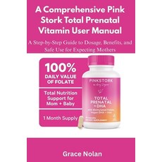 (영문도서)A Comprehensive Pink Stork Total Prenatal Vitamin User Manual: A Step-by-Step Gu... Paperback, Independently Published, English, 9798270120429