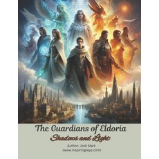 (영문도서) The Guardians of Eldoria: Shadows and Light Paperback, Independently Published, English, 9798335170765