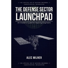(영문도서)The Defense Sector Launchpad: An Insider's Guide for Aspiring Engineers Paperback, First Article Press, English, 9798994289716