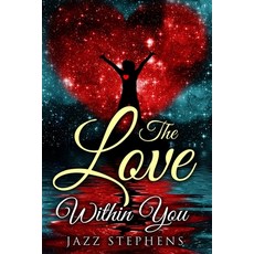 The Love Within You Paperback, Createspace Independent Publishing Platform