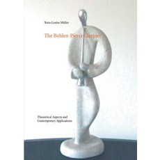 The Bohlen-Pierce Clarinet: Theoretical Aspects and Contemporary Applications Paperback, Books on Demand