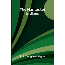 (영문도서)The Nantucket Indians Paperback, Alpha Edition, English, 9789374597545 Alpha Edition, English, 9789374597545