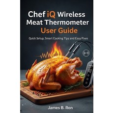 (영문도서)Chef iQ Wireless Meat Thermometer User Guide: Quick Setup Smart Cooking Tips an... Paperback, Independently Published, English, 9798265392954