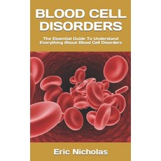 (영문도서) Blood Cell Disorders: The Essential Guide To Understand Everything About Blood Cell Disorders Paperback, Independently Published, English, 9798370241512