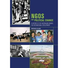 (영문도서) NGOs and Political Change: A History of the Australian Council for International Development Paperback, Anu Press, English, 9781925022469