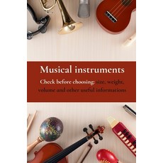 (영문도서) Musical Instruments: Check before choosing: size weight volume and other usef... Paperback, Independently Published, English, 9798308447214