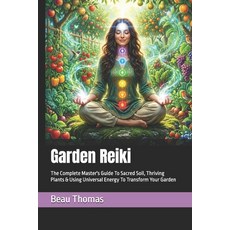 (영문도서)Garden Reiki: The Complete Master's Guide To Sacred Soil Thriving Plants & Usin... Paperback, Independently Published, English, 9798257725142 Independently Published, English, 9798257725142
