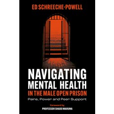 (영문도서)Navigating Mental Health in the Male Open Prison: Pains Power and Peer Support Hardcover, English, 9781835497074