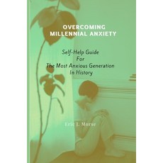 (영문도서) Overcoming Millennial Anxiety: Self-Help Guide For The Most Anxious Generation In History Paperback, Independently Published, English, 9798846736528