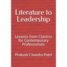 (영문도서)Literature to Leadership: Lessons from Classics for Contemporary Professionals Paperback, Independently Published, English, 9798244085914
