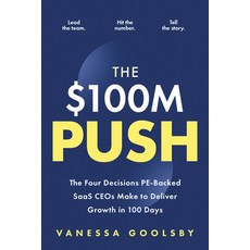 (영문도서)$100M Push: The Four Decisions Pe-Backed Saas Ceos Make to Deliver Growth in 100... Paperback, Broad Book Press, English, 9781963549300