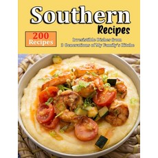 (영문도서) Southern Recipes: 200 recipes-Irresistible Dishes from 3 Generations of My Family's Kitche Paperback, Independently Published, English, 9798477515271