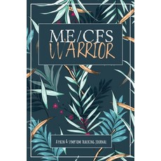 (영문도서) ME/CFS Warrior: A Pain and Symptom Tracking Journal for Myalgic Encephalomyelitis / Chronic F... Paperback, Wellness Warrior Press, English, 9781990271250