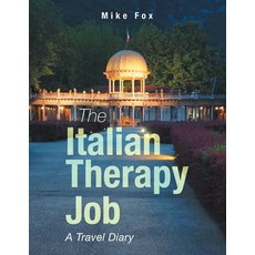 (영문도서) The Italian Therapy Job: A Travel Diary Paperback, Authorhouse UK, English, 9781728395623