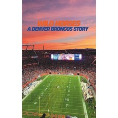 (영문도서) Wild Horses: A Denver Broncos Story: The Elway Era Through Today Paperback, Independently Published, English, 9798312889024