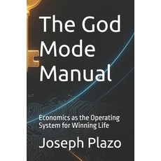 (영문도서)The God Mode Manual: Economics as the Operating System for Winning Life Paperback, Independently Published, English, 9798266994393