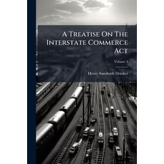 (영문도서)A Treatise On The Interstate Commerce Act: And Digest Of Decisions Construing Th... Paperback, Nabu Press, English, 9781247254920