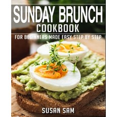 (영문도서) Sunday Brunch Cookbook: Book 2 for Beginners Made Easy Step by Step Paperback, Independently Published, English, 9798354496952