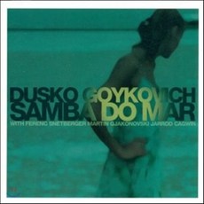 [CD] Dusko Goykovich (두스코 고이코비치) - Samba Do Mar (바다의 삼바)