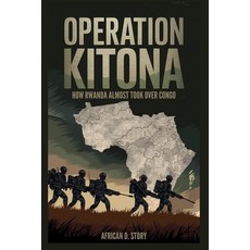 (영문도서)Operation Kitona: How Rwanda Almost Took Over Congo: The Bold Move and Global Po... Paperback, Independently Published, English, 9798271093890