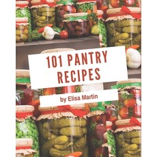 101 Pantry Recipes: Pantry Cookbook - All The Best Recipes You Need are Here! Paperback, Independently Published