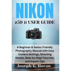 (英文圖書)Nikon Z50 II User Guide: A Beginner & Senior Friendly Photography Manual with Ea... 平裝版, Independently Published, 英文