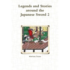 (영문도서)Legends and Stories around the Japanese Sword 2 Paperback, Lulu.com, English, 9781300293835 Lulu.com, English, 9781300293835