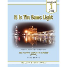 It Is The Same Light: The Enlightening Wisdom of Sri Guru Granth Sahib Paperback, Independently Published
