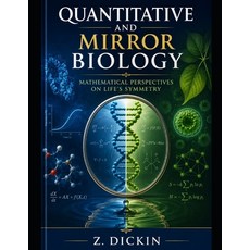 (영문도서)Quantitative and Mirror Biology: Mathematical Perspectives on Life's Symmetry Paperback, Independently Published, English, 9798196587986 Independently Published, English, 9798196587986