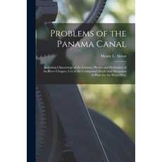 (영문도서) Problems of the Panama Canal: Including Climatology of the Isthmus Physics and Hydraulics of... Paperback, Legare Street Press, English, 9781017647235