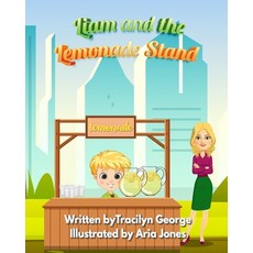 Liam and the Lemonade Stand Paperback, Lady Tracilyn George, Author, English, 9781990153167