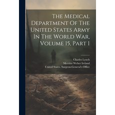 (영문도서) The Medical Department Of The United States Army In The World War Volume 15 Part 1 Paperback, Legare Street Press, English, 9781022352506