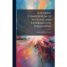 (영문도서)A School Compendium of Natural and Experimental Philosophy Hardcover, Hutson Street Press, English, 9781023780834