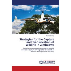 (영문도서) Strategies for the Capture and Translocation of Wildlife in Zimbabwe Paperback, LAP Lambert Academic Publis..., English, 9783659362149