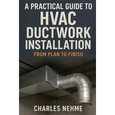 (英文圖書)A Practical Guide to HVAC Ductwork Installation: From Plan to Finish 平裝版, Independently Published, 英文