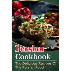 (영문도서) Persian Cookbook: The Delicious Recipes Of The Persian Food: Slow Cooker Persian Recipes Paperback, Independently Published, English, 9798467302157
