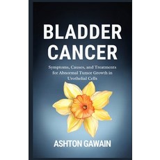 (英文圖書)Bladder Cancer: Symptoms Causes and Treatments for Abnormal Tumor Growth in Ur... 平裝版, Independently Published, 英文