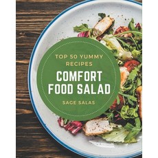 Top 50 Yummy Comfort Food Salad Recipes: Happiness is When You Have a Yummy Comfort Food Salad Cookb... Paperback, Independently Published