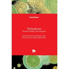 (영문도서) Trichoderma: The Most Widely Used Fungicide Hardcover, Intechopen, English, 9781789239171